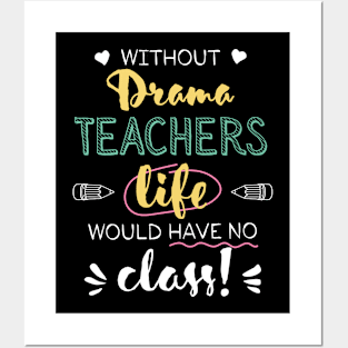 Without Drama Teachers Gift Idea - Funny Quote - No Class Posters and Art